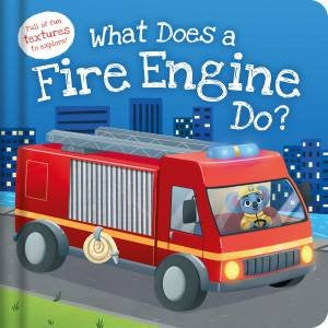 What Does A Fire Engine Do? A Touch and Feel Book