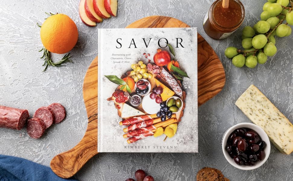 Savor Book: Entertaining with Charcuterie, Cheese, Spreads & More