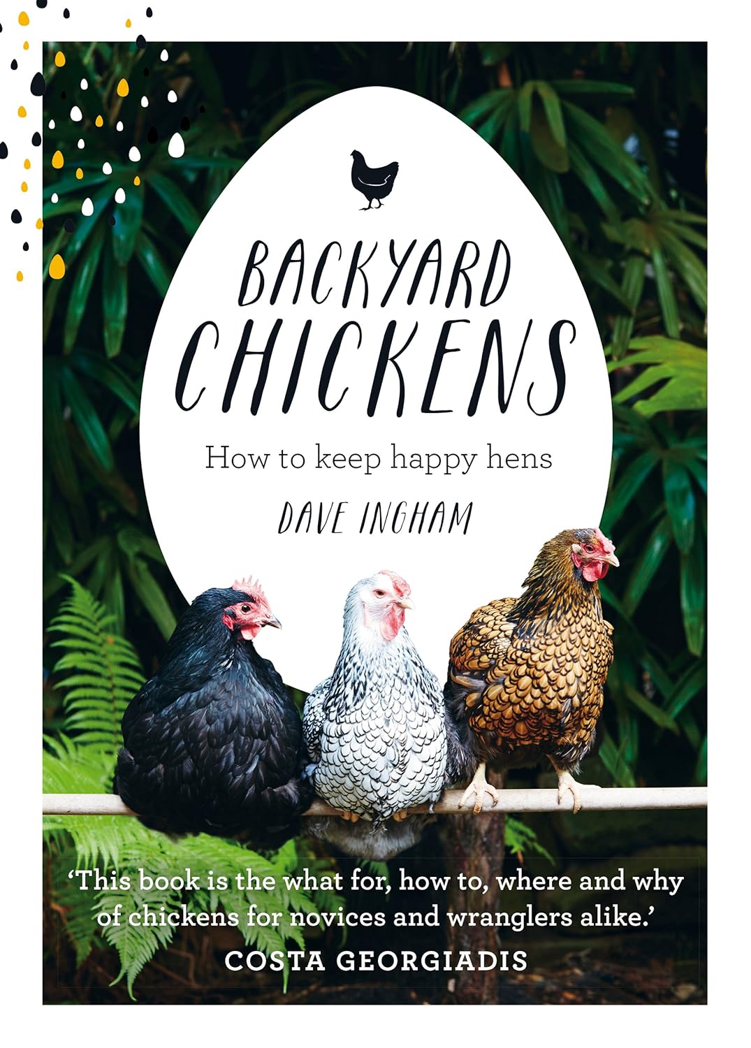 Backyard Chickens: How To Keep Happy Hens