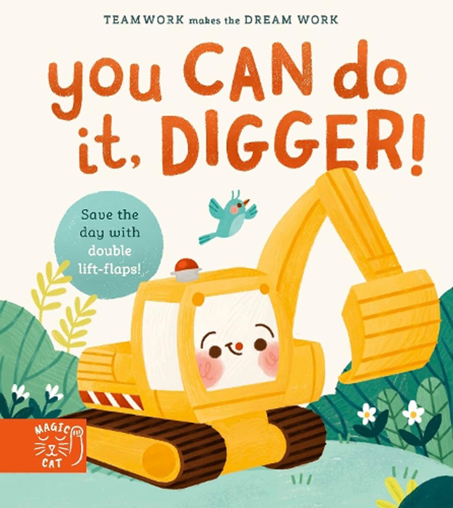 You Can Do It, Digger! A Lift the Flap Book