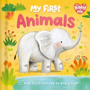 My First Animals: A Touch and Feel Book