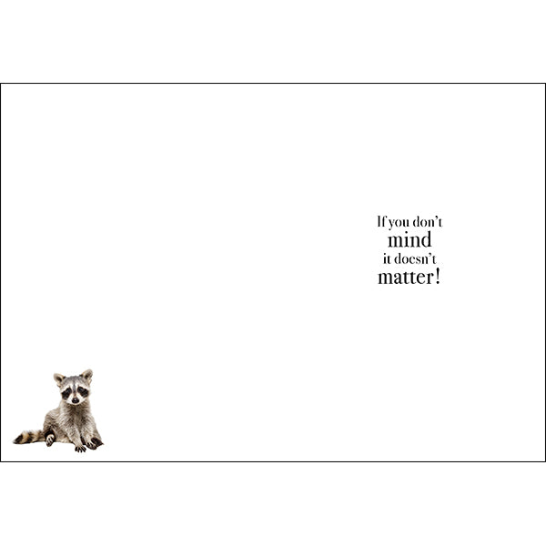 Animal Affirmations Card - Age Is Strictly A Case of Mind Over Matter (Raccoon)